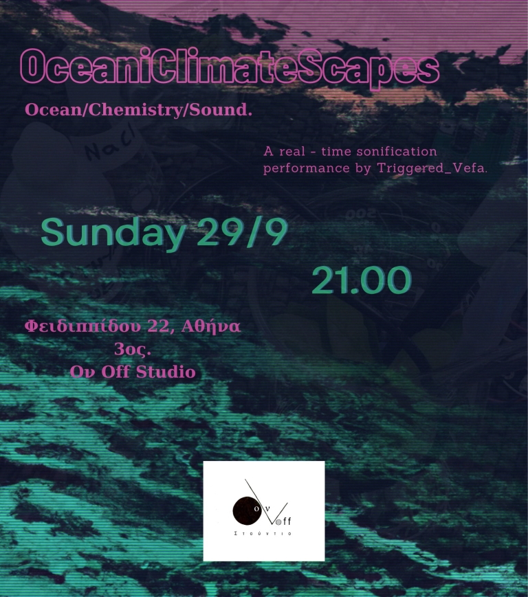 Oceanic ClimateScapes: Κυρ.29/09 21.00                  Μια Ηχητική Παράσταση για το Θαλάσσιο Περιβάλλον (Triggered_Vefa)